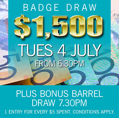 $1500 BADGE DRAW Tuesday 4 July