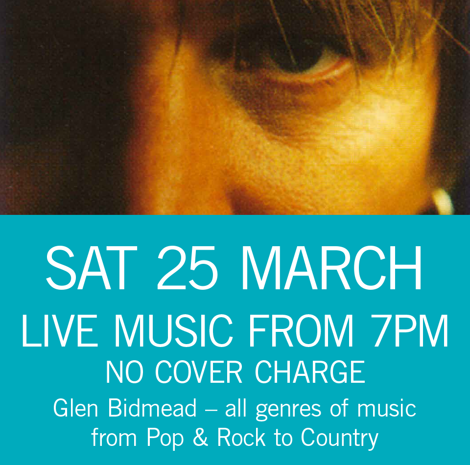 LIVE MUSIC - Glen Bidmead Sat 25 March 7pm