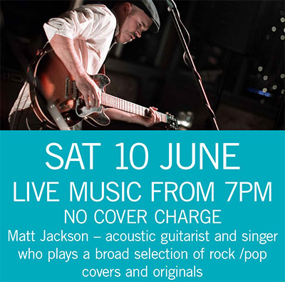 LIVE MUSIC - Matt Jackson Sat 10 June 7pm